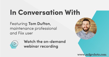 Gestão Remota de Sites: Insights de Especialistas do Webinar Fiix com Tom Dufton