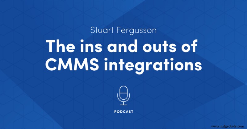 Insights de Especialistas em Integração CMMS: Stuart Fergusson Compartilha Melhores Práticas no Podcast Rob s Reliability Project